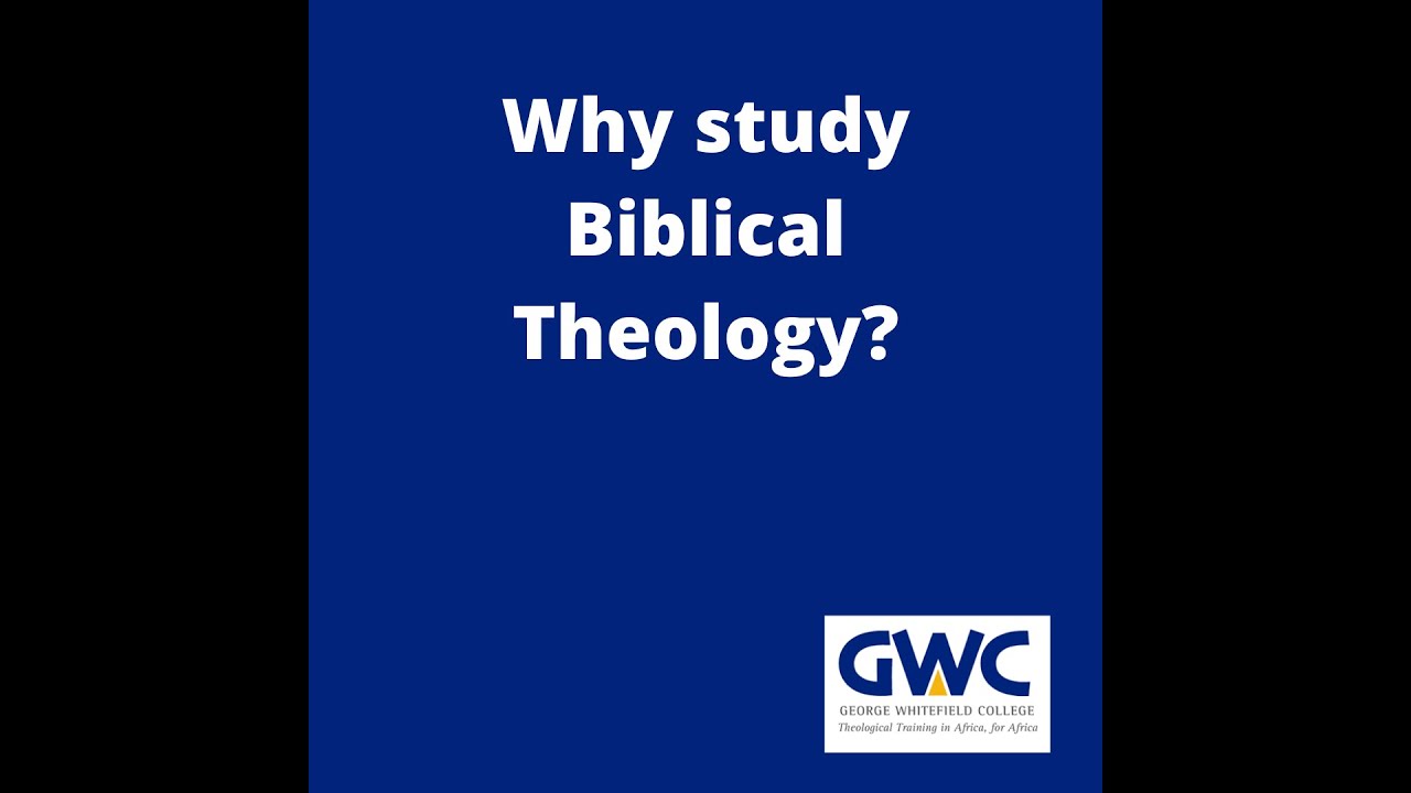 Why study Biblical Theology?