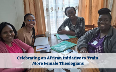 Celebrating an African Initiative to Train More Female Theologians